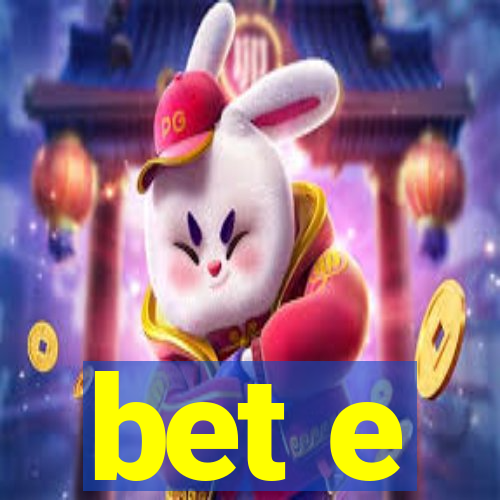 bet e